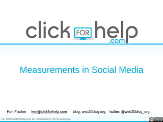 Measurements in Social Media Ken Fischer  [email_address]   blog: web20blog.org  twitter: @web20blog_org 