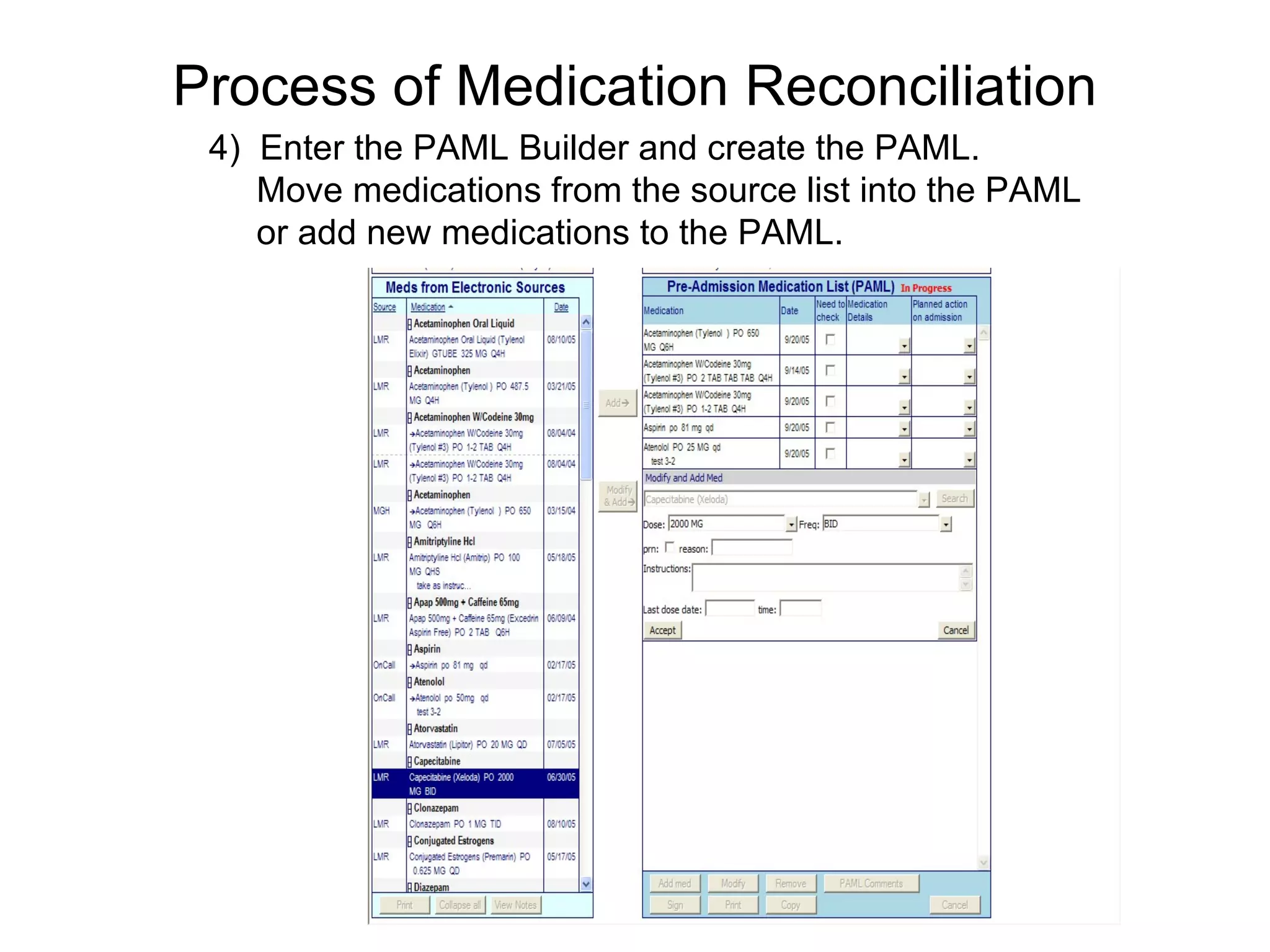 Process of Medication Reconciliation 4)  Enter the PAML Builder and create the PAML.  Move medications from the source list into the PAML or add new medications to the PAML.  