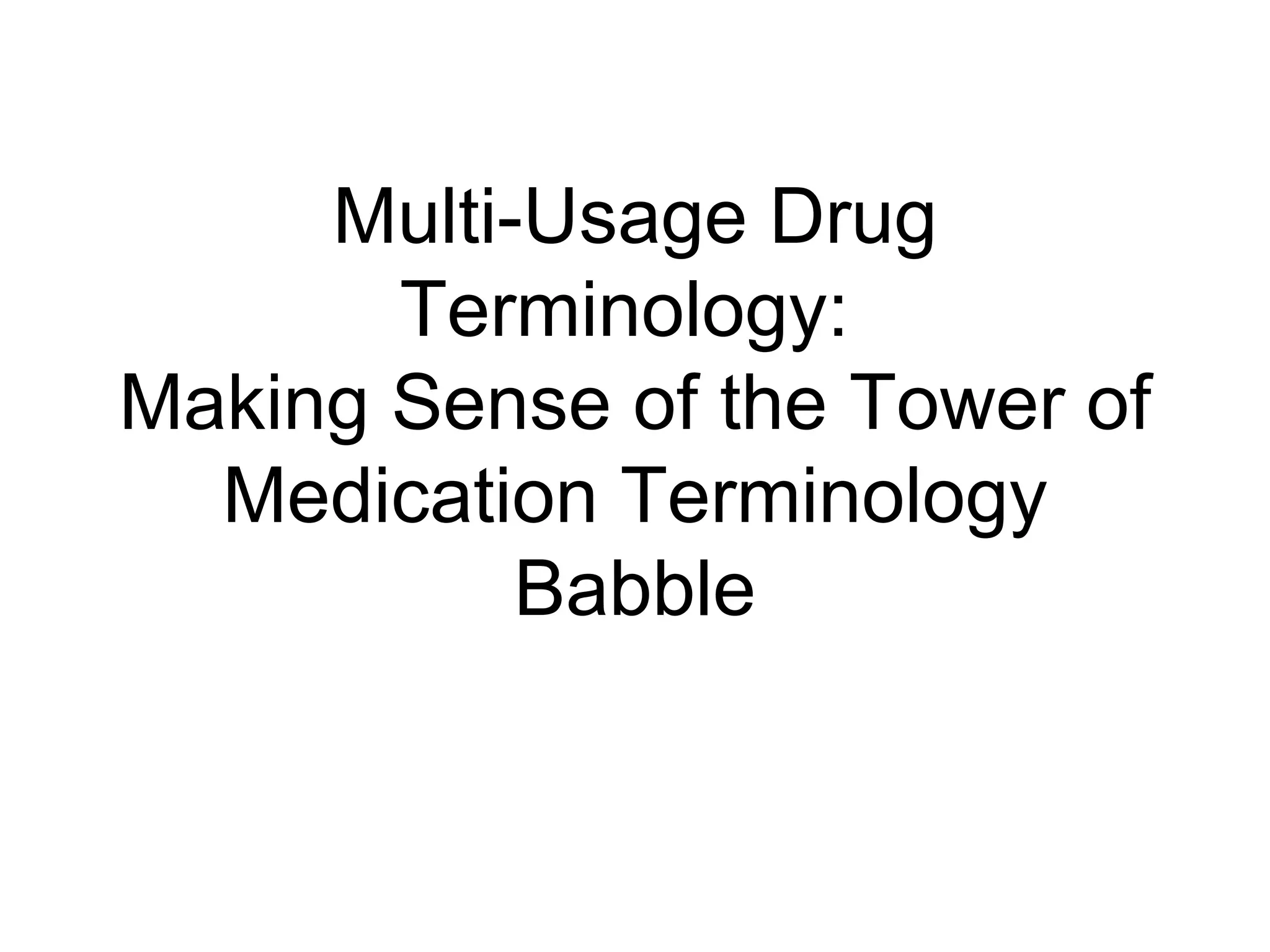 Multi-Usage Drug Terminology:  Making Sense of the Tower of Medication Terminology Babble 