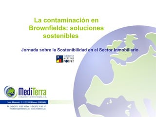 La contaminación en Brownfields: soluciones sostenibles  Jornada sobre la Sostenibilidad en el Sector Inmobiliario 