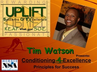 Conditioning - 4 - Excellence   Principles for Success   Tim Watson Presents: 