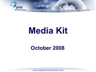 Media Kit
October 2008
 