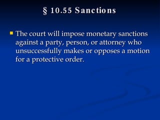 § 10.55 Sanctions The court will impose monetary sanctions against a party, person, or attorney who unsuccessfully makes or opposes a motion for a protective order. 