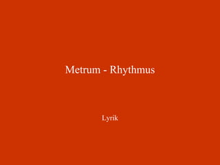 Metrum - Rhythmus Lyrik 
