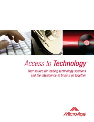 ™

Access to Technology
 Your source for leading technology solutions
   and the intelligence to bring it all together
 