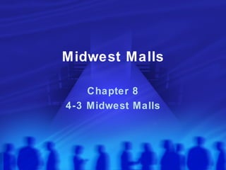 Midwest Malls Chapter 8 4-3 Midwest Malls 