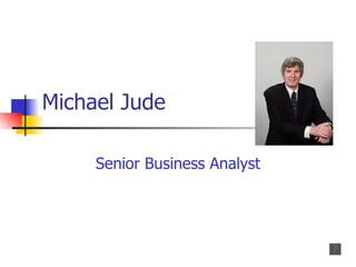 Michael Jude Senior Business Analyst 