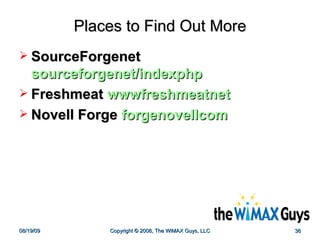 Places to Find Out More SourceForgenet  sourceforgenet/indexphp Freshmeat  wwwfreshmeatnet Novell Forge  forgenovellcom 