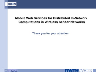 Mobile Web Services for Distributed In-Network  Computations in Wireless Sensor Networks Thank you for your attention! 