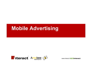 Mobile Advertising




                     www.interact.it
 