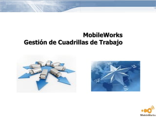 MobileWorks Gestión de Cuadrillas de Trabajo 