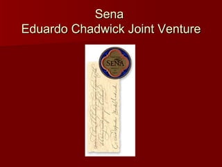 Sena  Eduardo Chadwick Joint Venture 