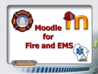 Moodle  for  Fire and EMS 