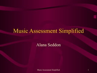 Music Assessment Simplified Alana Seddon 