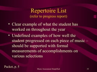 Repertoire List (refer to progress report) <ul><li>Clear example of what the student has worked on throughout the year </l...