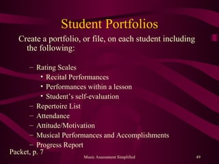 Student Portfolios <ul><li>Create a portfolio, or file, on each student including the following: </li></ul><ul><ul><li>Rat...
