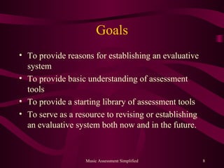 Goals <ul><li>To provide reasons for establishing an evaluative system </li></ul><ul><li>To provide basic understanding of...