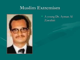 Muslim Extremism A young Dr. Ayman Al Zawahiri 