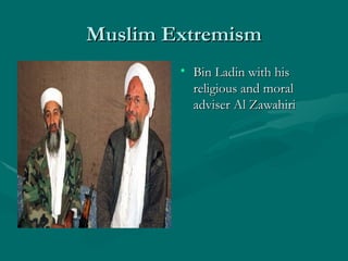 Muslim Extremism Bin Ladin with his religious and moral adviser Al Zawahiri 