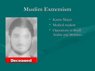 Muslim Extremism Karim Majati Medical student Operations in Saudi Arabia and Morocco  