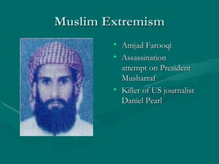 Muslim Extremism Amjad Farooqi Assassination  attempt on President Musharraf Killer of US journalist Daniel Pearl  
