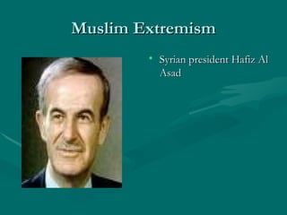 Muslim Extremism Syrian president Hafiz Al Asad 