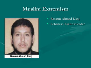 Muslim Extremism Bassam Ahmad Kanj Lebanese Takfirist leader 