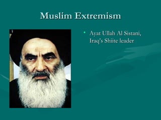 Muslim Extremism Ayat Ullah Al Sistani, Iraq’s Shiite leader 