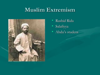 Muslim Extremism Rashid Rida Salafiyya Abdu’s student 