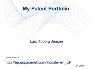 My Patent Portfolio ,[object Object],[object Object],[object Object],Rev 2008-1 