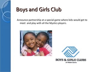 Boys and Girls Club Announce partnership at a special game where kids would get to meet  and play with all the Mystics players. 