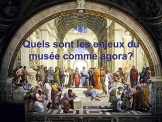 Nancy Proctor,  [email_address]  9 December 2008 Quels sont les enjeux du mus ée comme agora? 