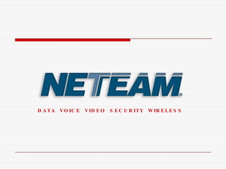 DATA  VOICE  VIDEO  SECURITY  WIRELESS 