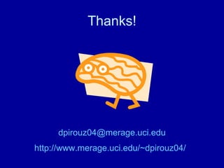 Thanks! [email_address] http://www.merage.uci.edu/~dpirouz04/   