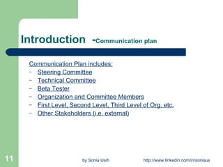 Introduction  - Communication plan Communication Plan includes: Steering Committee Technical Committee Beta Tester Organization and Committee Members First Level,  Second Level,   Third Level of Org . etc. Other Stakeholders (i.e. external) 