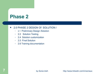 Phase 2 2.0 PHASE 2 DESIGN Of  SOLUTION /  2.1  Preliminary Design /Solution 2.2  Solution Testing 2.4  Solution customization 2.5  Final Solution 2.6 Training documentation 