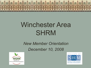Winchester Area SHRM New Member Orientation December 10, 2008 