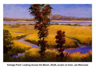 Vantage Point: Looking Across the Marsh, 30x20, acrylic on linen, Jan Blencowe 