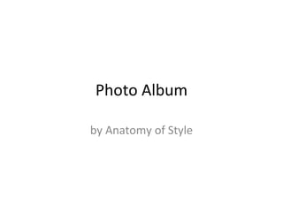 Photo Album by Anatomy of Style 