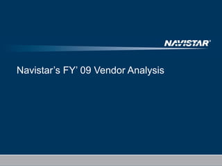 Navistar’s FY’ 09 Vendor Analysis 