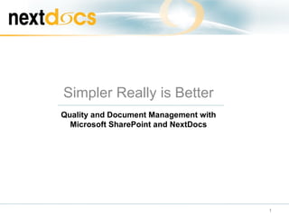 Simpler Really is Better Quality and Document Management with Microsoft SharePoint and NextDocs 