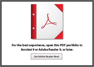 For the best experience, open this PDF portfolio in
Acrobat 9 or Adobe Reader 9, or later.
Get Adobe Reader Now!
 