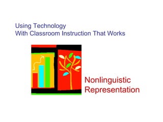 Using Technology With Classroom Instruction That Works Nonlinguistic Representation 
