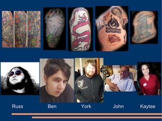 Russ  Ben  York  John  Kaytee 
