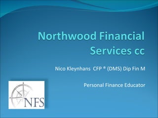 Nico Kleynhans  CFP ® (DMS) Dip Fin M Personal Finance Educator 