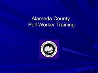 Alameda County  Poll Worker Training 