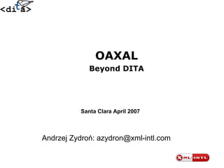 [object Object],[object Object],Andrzej Zydroń: azydron@xml-intl.com Santa Clara April 2007 