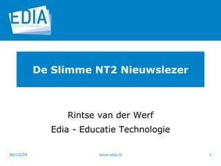 De Slimme NT2 Nieuwslezer Rintse van der Werf Edia - Educatie Technologie 06/06/09 www.edia.nl 