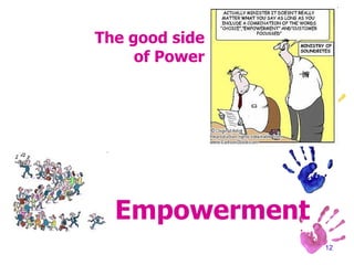 The good side  of Power Empowerment 