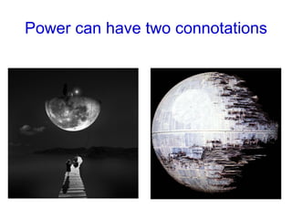 Power can have two connotations 